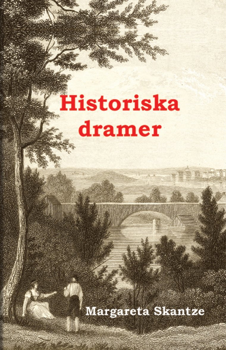 Margareta Skantze - Historiska dramer, Inbunden