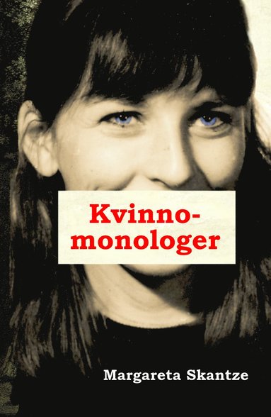 Margareta Skantze - Kvinnomonologer : Sju manuskript, Inbunden
