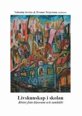 Livskunskap i skolan : röster från klassrum och samhälle