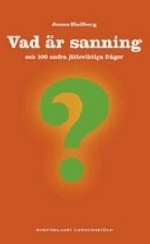 Vad �r sanning och 100 andra j�tteviktiga fr�gor