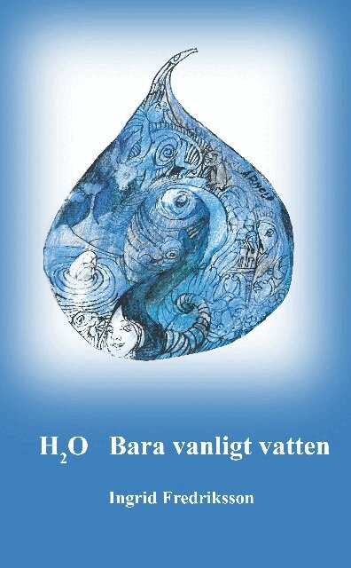Ingrid Fredriksson - H2O : Bara vanligt vatten, Häftad