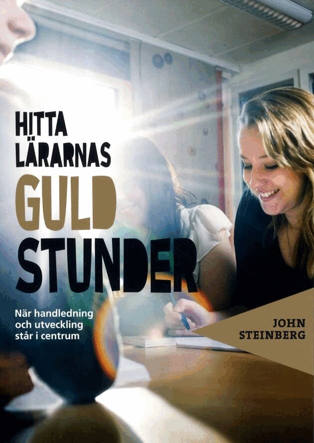 John Steinberg - Hitta lärarnas guldstunder : när handledning och utveckling står i centrum, Häftad