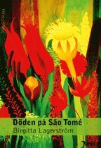 Birgitta Lagerström - Döden på São Tomé, Inbunden