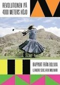 Revolutionen p 4000 meters hjd : rapport frn Bolivia
