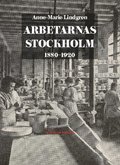 Arbetarnas Stockholm : 1880-1920