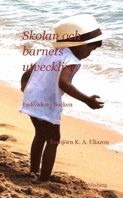 Torbjörn K. A. Eliazon - Skolan och barnets utveckling : individen i flocken, Häftad