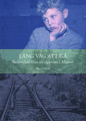 Bo Gentili - Lång väg att gå : berättelser från en uppväxt i Malmö, Häftad