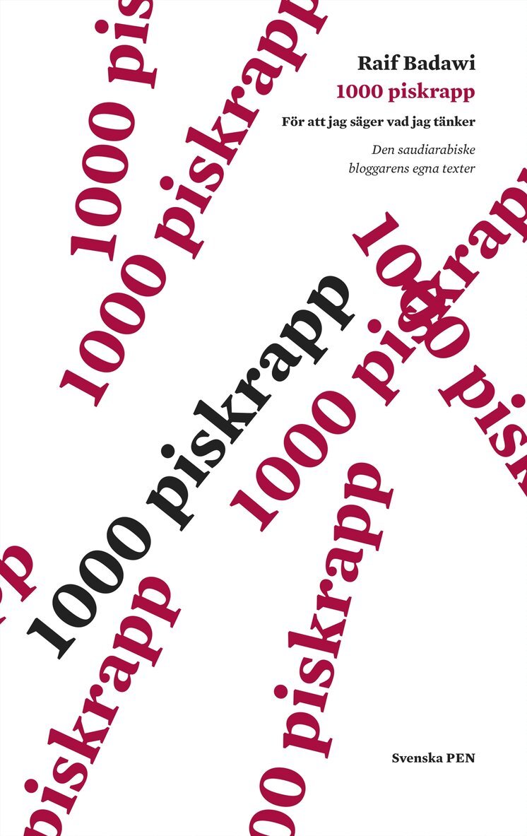 Raif Badawi - 1000 piskrapp för att jag säger vad jag tänker : den saudiske bloggarens egna texter, Häftad