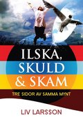 Ilska, skuld & skam tre sidor av samma mynt