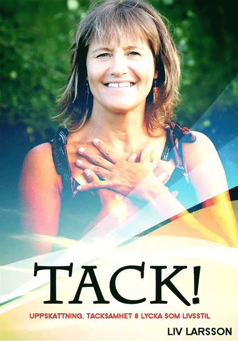 Tack! : uppskattning, tacksamhet och lycka som livsstil