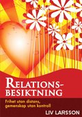 Relationsbesiktning: Frihet utan distans Gemenskap utan kontroll
