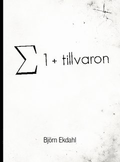 Björn Ekdahl - Summan av ett plus tillvaron, Häftad