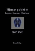 Hjärnan på jobbet : lugnare, smartare, effektivare