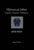 Hjrnan p jobbet : lugnare, smartare, effektivare