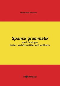 Spansk grammatik med övningar, tester, verböversikter och ordlistor