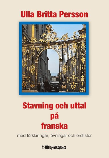 Stavning och uttal på franska : med förklaringar övningar och ordlistor