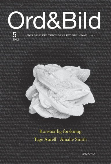 Helga Krook, Anja Nachaum, Linda Beel, Maria Zennström, Alan Asaid, Martin Engberg, Lars Andersson, Helena Fagertun, Tage Aurell, Amalie Smith, Jesper Brygger, anja høvik strømsted, Zac O'yeah, Martina Lowden, Ida Linde, Jonas Rasmussen, Steve Sem-Sandberg - Ord&Bild 5(2012) Konstnärlig forskning. Tage Aurell, Övrigt