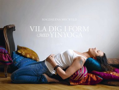 Magdalena Mecweld - Vila dig i form med yinyoga, Inbunden