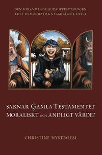 Christine Nystroem - Saknar Gamla Testamentet moraliskt och andligt värde?, Häftad