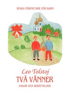 Leo Tolstoj - Två vänner : sagor och berättelser, Häftad