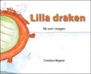 Christina Wagner - Lilla draken får ont i magen, Inbunden