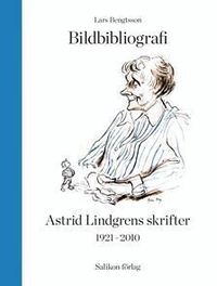 Bildbibliografi �ver Astrid Lindgrens skrifter 1921-2010