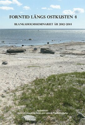 Forntid längs ostkusten : Blankaholmsseminariet år 2012-2014