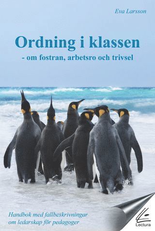 Ordning i klassen : om fostran arbetsro och trivsel – handbok med fallbeskrivningar om ledarskap för pedagoger