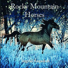 Ingrid Amadori - Rocky Mountain Horses, Häftad