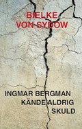 Ingmar Bergman kände aldrig skuld