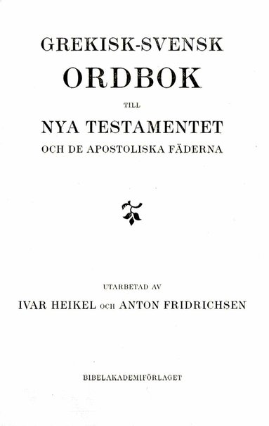 Ivar Heikel, Anton Fridrichsen - Grekisk-svensk ordbok till Nya testamentet och de apostoliska fäderna, Inbunden. Tillgänglighet: Lägg till