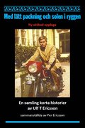 Med ltt packning och solen i ryggen : en samling korta historier
