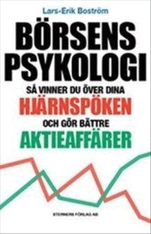 Lars-Erik Boström - Börsens psykologi : så vinner du över dina hjärnspöken och gör bättre aktieaffärer, Häftad
