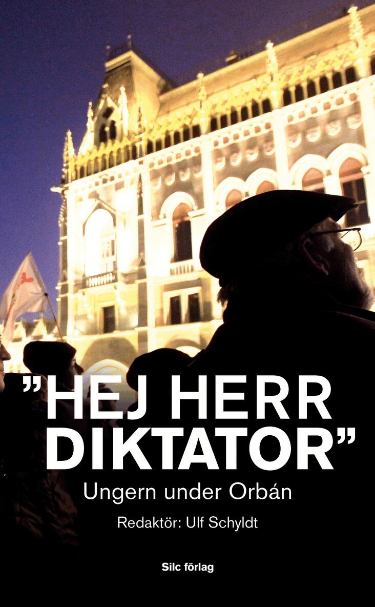 Ulf Schyldt - "Hej Herr Diktator" : Ungern under Orbán, Pocket