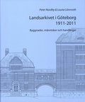 Landsarkivet i Gteborg 1911 - 2011 : byggnader mnniskor och handlingar