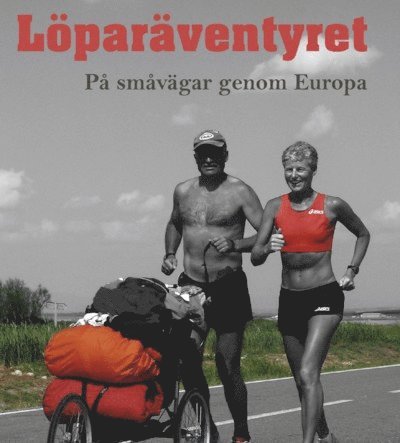 Susanne Johansson, Rune Larsson - Löparäventyret - på småvägar genom Europa, Inbunden