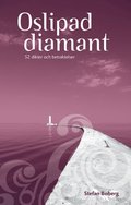 Oslipad diamant  : 52 dikter och betraktelser