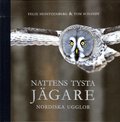 Nattens tysta j�gare : nordiska ugglor