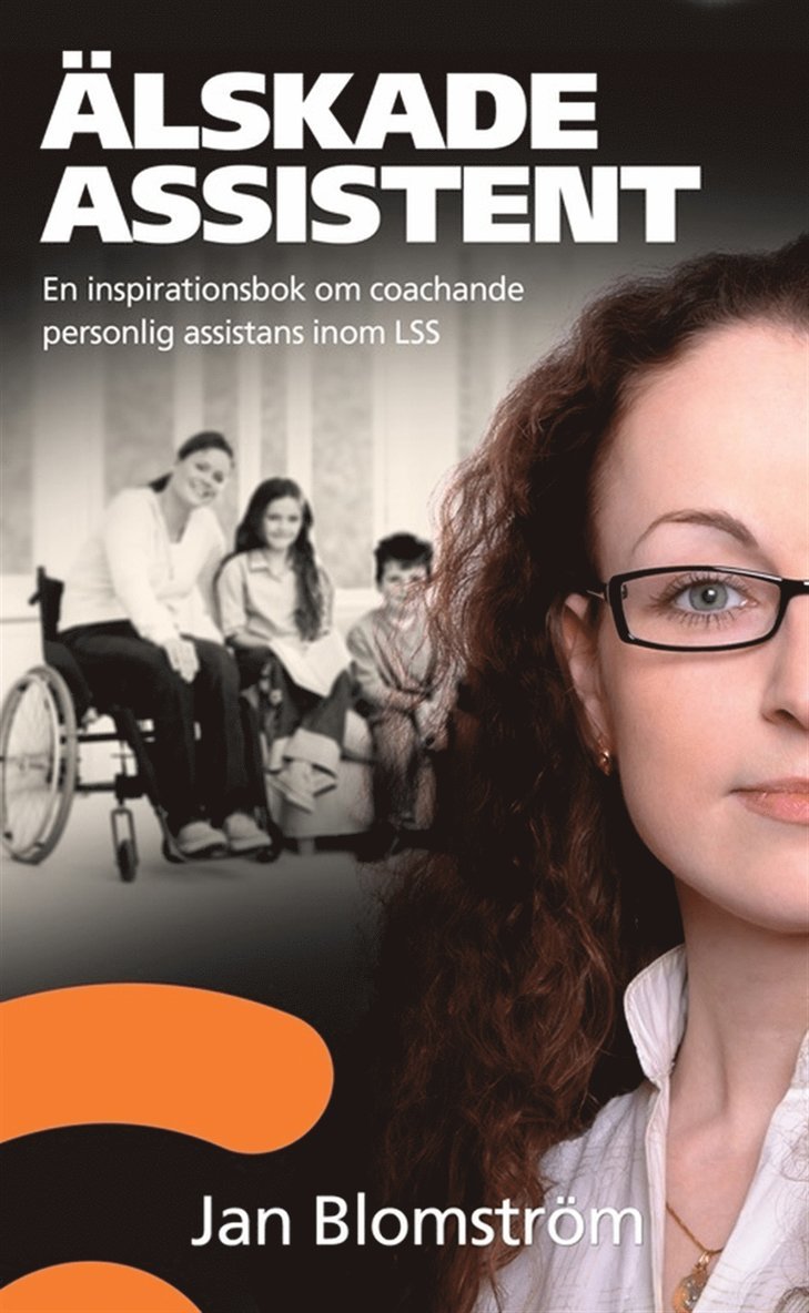 Jan Blomström - Älskade assistent - en inspirationsbok om coachande personlig assistans inom LSS, E-bok
