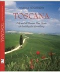 Toscana : följ med till Florens, Pisa, Siena och landsbygden däromkring