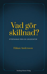 Vad gör skillnad? : eftertankar från en själsdoktor