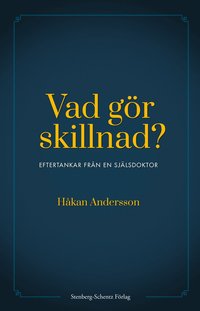 Vad gr skillnad? : eftertankar frn en sjlsdoktor