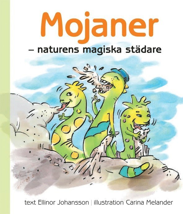Ellinor Johansson - Mojaner : naturens magiska städare, Inbunden