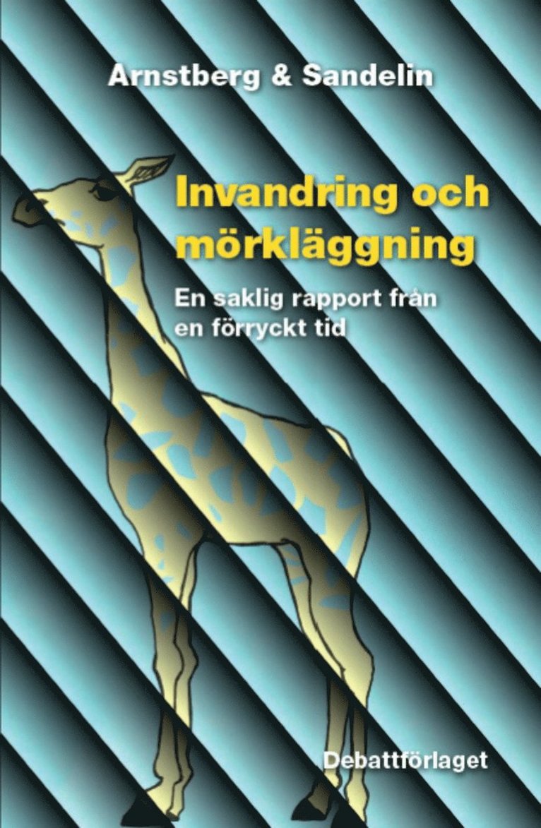 Karl-Olov Arnstberg, Gunnar Sandelin - Invandring och mörkläggning : en saklig rapport från en förryckt tid, Häftad