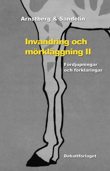 Karl-Olov Arnstberg, Gunnar Sandelin - Invandring och mörkläggning II Fördjupningar och förklaringar, Häftad
