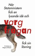 Nr Statsministern fick en lysande id och vargfrgan fick sin lsning