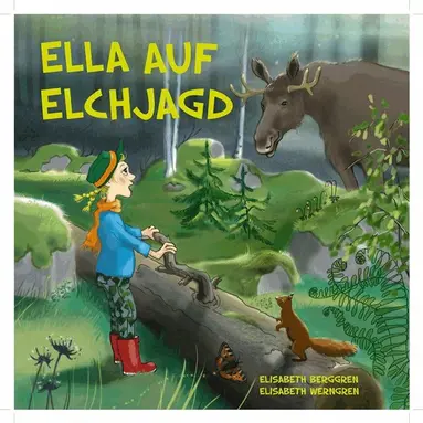 Elisabeth Berggren - Ella auf Elchjagd, Inbunden