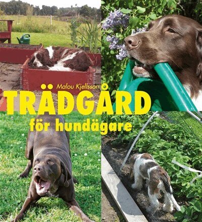 Malou Kjellsson - Trädgård för hundägare, Inbunden