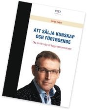 Bengt Gejrot - Försäljning - Att sälja kunskap och förtroende, Inbunden