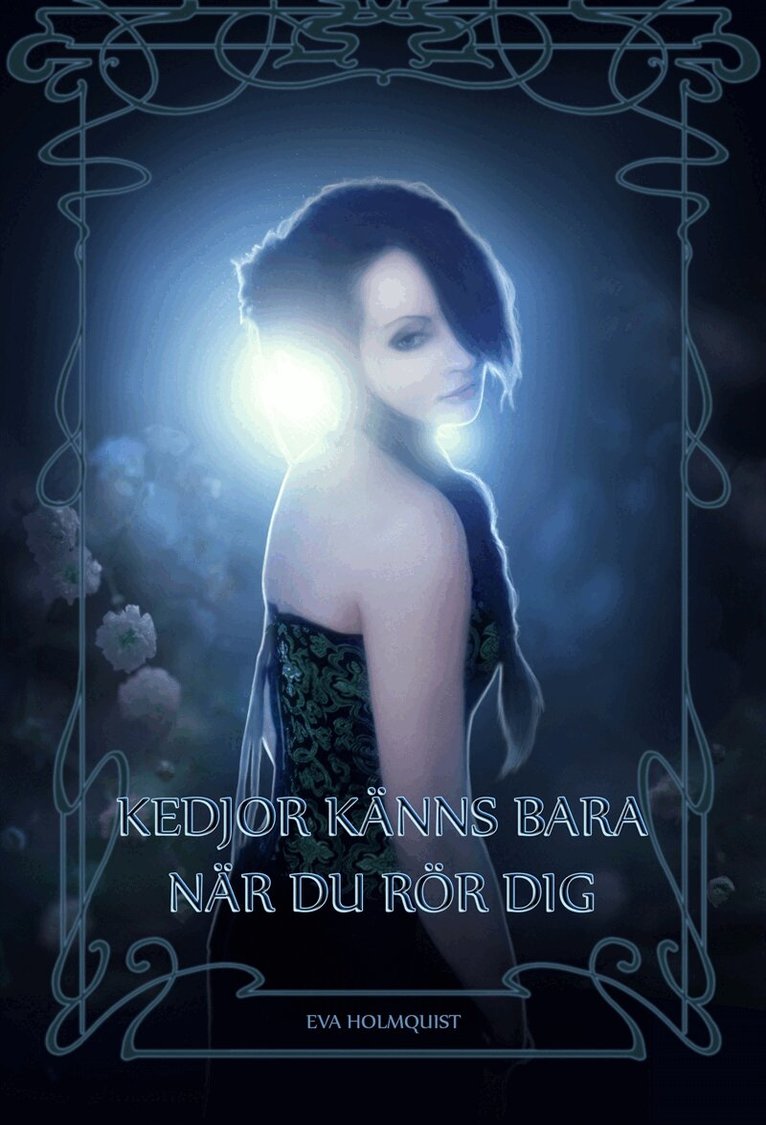Eva Holmquist - Kedjor känns bara när du rör dig, E-bok